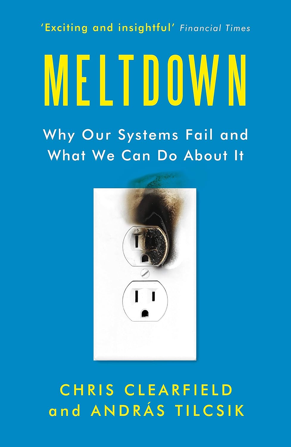 Meltdown: Why Our Systems Fail and What We Can Do About It - Chris Clearfield |András Tilcsik