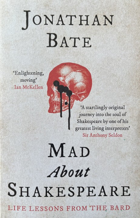 Mad about Shakespeare: Life Lessons from the Bard - Jonathan Bate