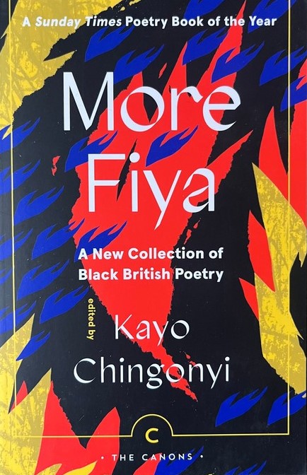 More Fiya: A New Collection of Black British Poetry - Kayo Chingonyi