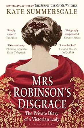 Mrs Robinson's Disgrace: The Private Diary of a Victorian Lady - Kate Summerscale