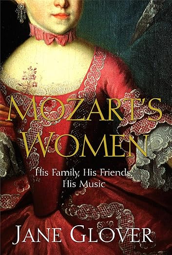 Mozart's Women: His Family, His Friends, His Music - Jane Glover