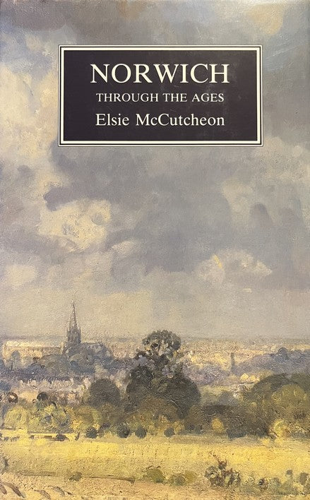 Norwich Through the Ages - E. McCutcheon