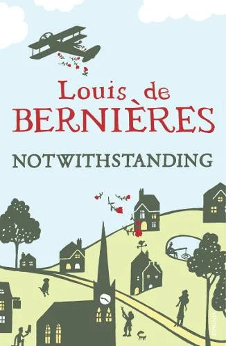 Notwithstanding - Louis de Bernières