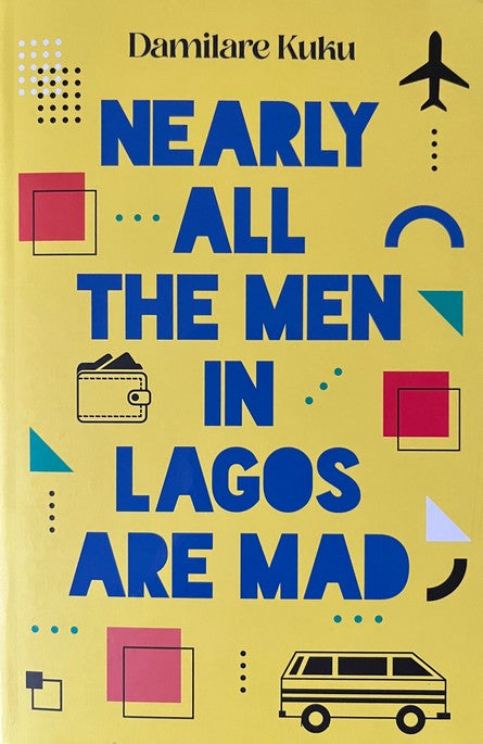 Nearly All the Men in Lagos Are Mad - Damilare Kuku