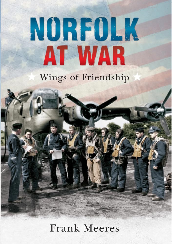 Norfolk at War: Wings of Friendship - Frank Meeres