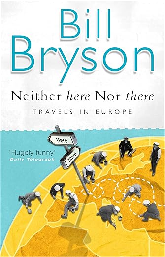 Neither here Nor there: Travels in Europe - Bill Bryson