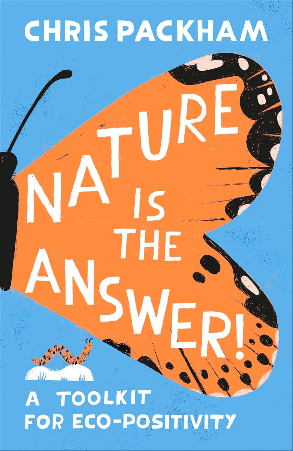 Nature is the Answer: A Toolkit for Eco-Positivity - Chris Packham