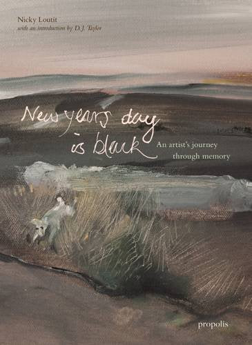 New Years Day is Black: An Artists Journey Through Memory - Nicky Loutit