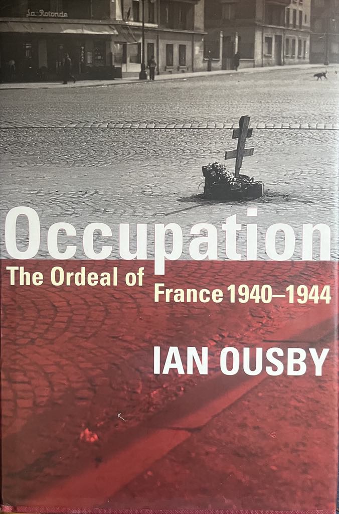 Occupation: The Ordeal of France 1940-1944 - Ian Ousby