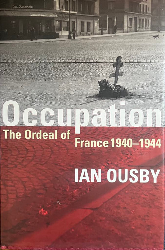 Occupation: The Ordeal of France 1940-1944 - Ian Ousby