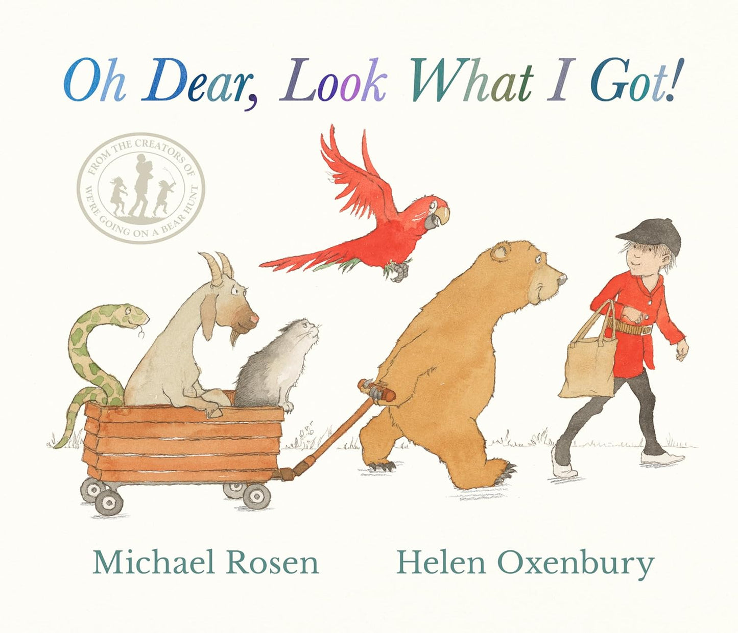 Oh Dear, Look What I got! - Michael Rosen/Helen Oxenbury