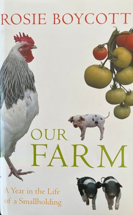 Our Farm: A Year in the Life of a Smallholding - Rosie Boycott
