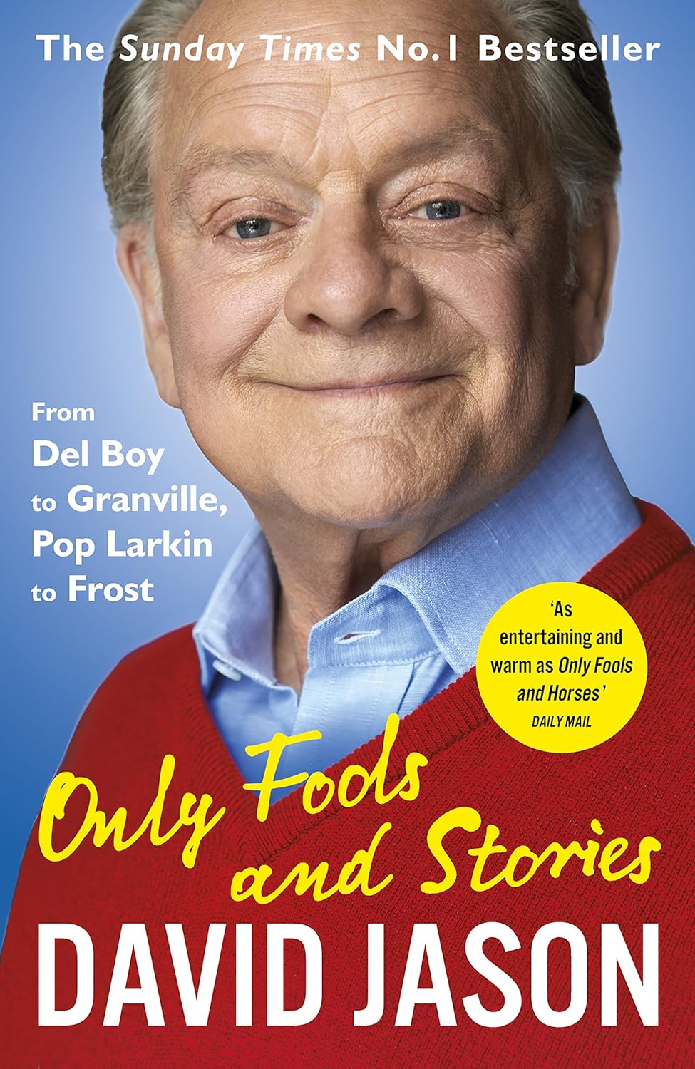 Only Fools and Stories: From Del Boy to Granville, Pop Larkin to Frost - David Jason