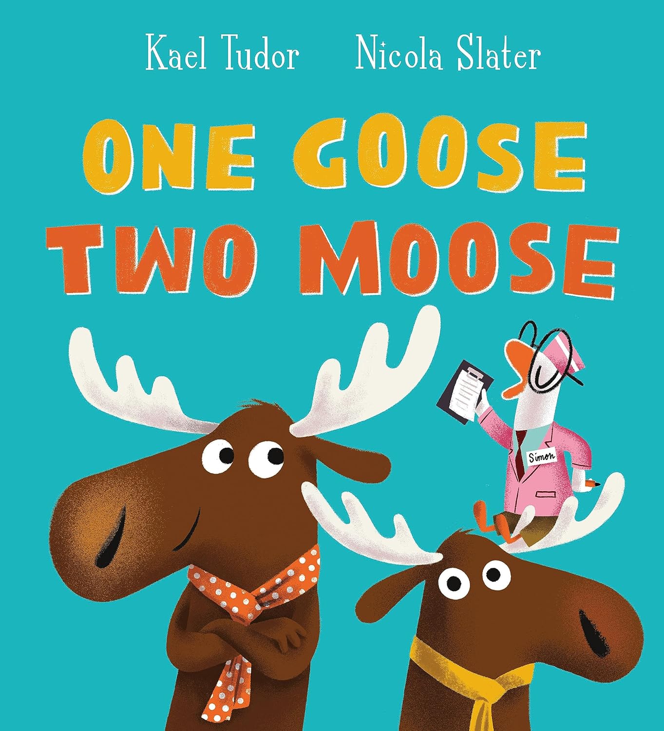 One Goose Two Moose - Kael Tudor | Nicola Slater