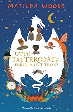 Otto Tattercoat and the Forest of Lost Things - Matilda Woods