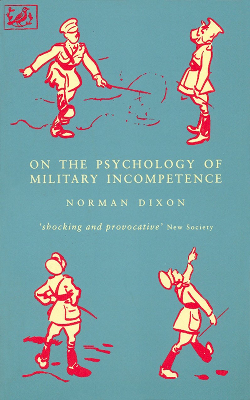 On the Psychology of Military Incompetence - Norman Dixon