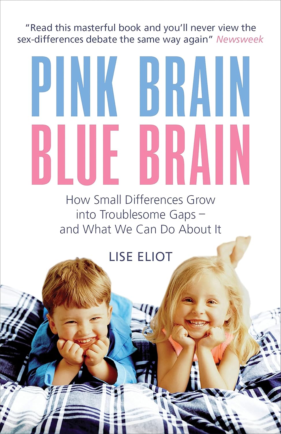 Pink Brain Blue Brain: How Small Differences Grow into Troublesome Gaps - And What We Can Do About It - Lise Eliot
