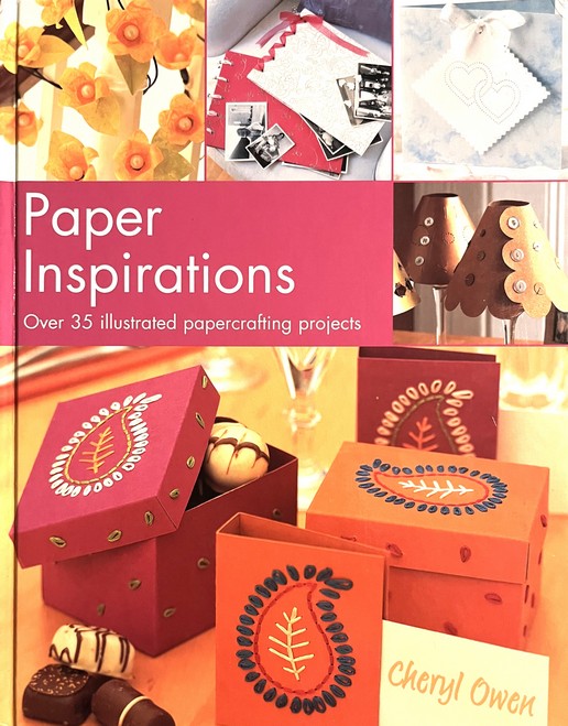 Paper Inspirations: Over 35 Illustrated Papercrafting Projects - Cheryl Owen