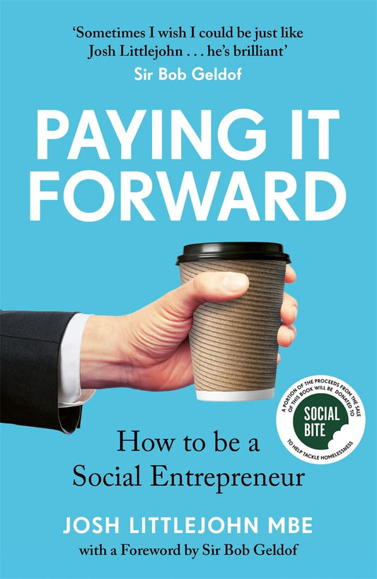 Paying it Forward: How to Be A Social Entrepreneur - Josh Littlejohn MBE