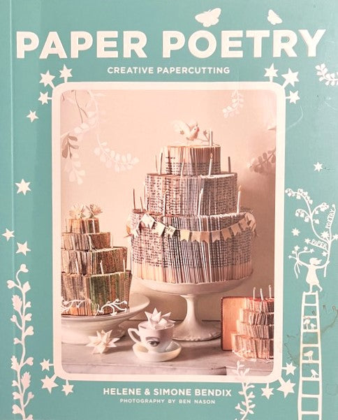 Paper Poetry: Creative Papercutting Projects - Simone Bendix