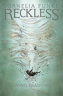 Living Shadows (MirrorWorld/Reckless Series #2) - Cornelia Funke