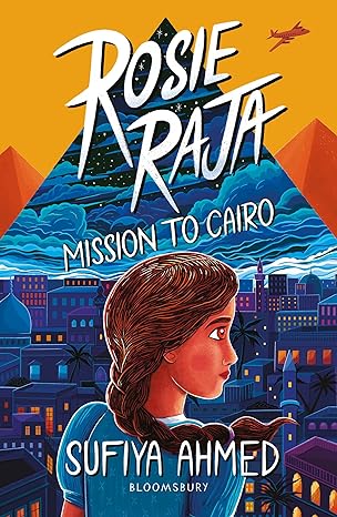 Rosie Raja: Mission to Cairo - Sufiya Ahmed