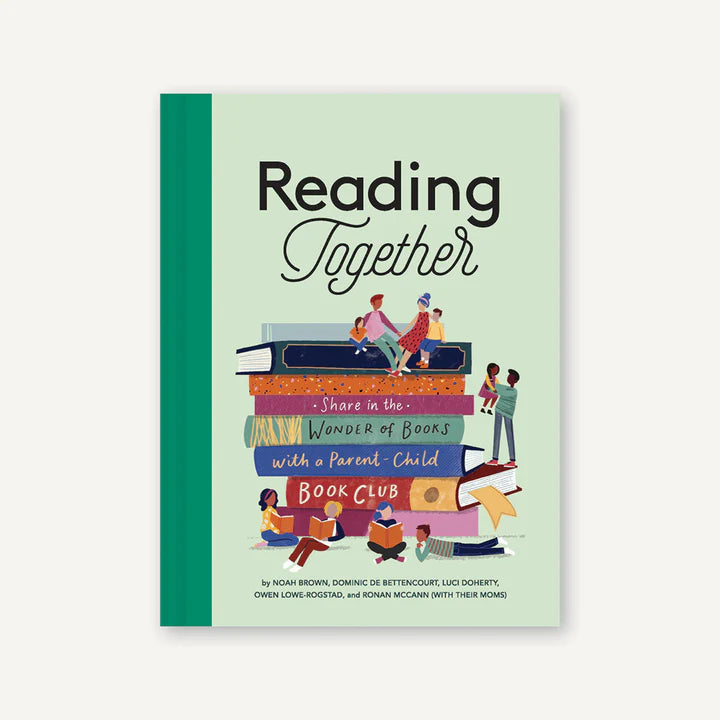 Reading Together: Share in the Wonder of Books with a Parent-Child Book Club - Noah Brown