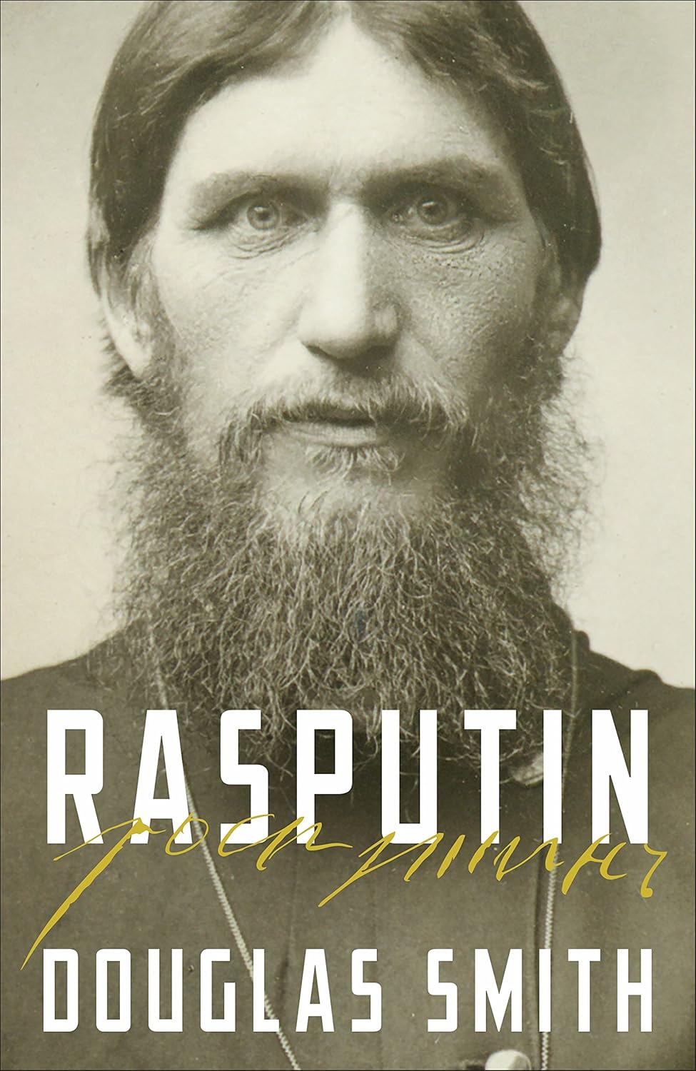 Rasputin: The Biography - Douglas Smith