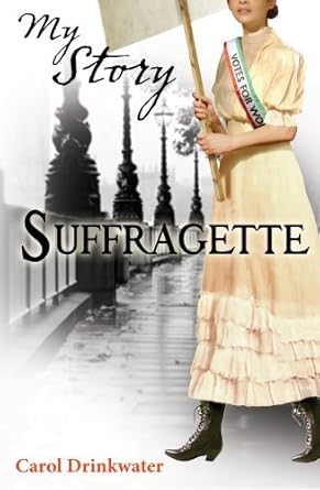My Story: Suffragette - Carol Drinkwater