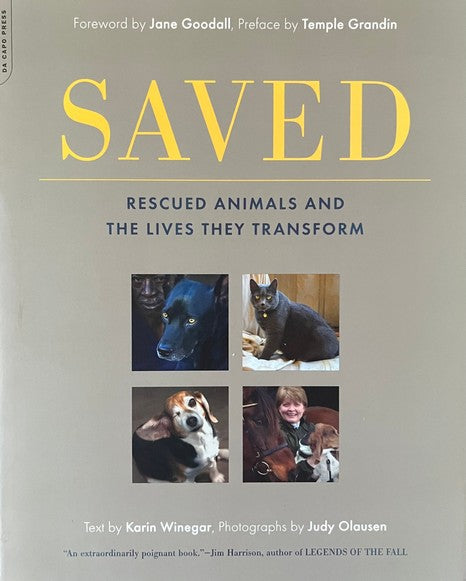 Saved: Rescued Animals and the Lives They Transform - Karin Winegar