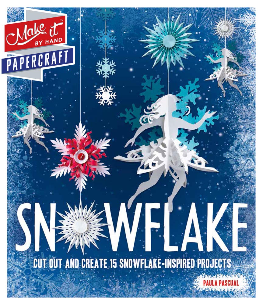 Snowflake: Cut Out and Create 15 Snowflake-Inspired Projects - Paula Pascual