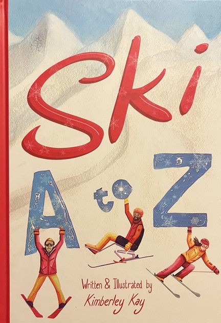 Ski A to Z: An Illustrated Guide to Skiing - Kimberley Kay
