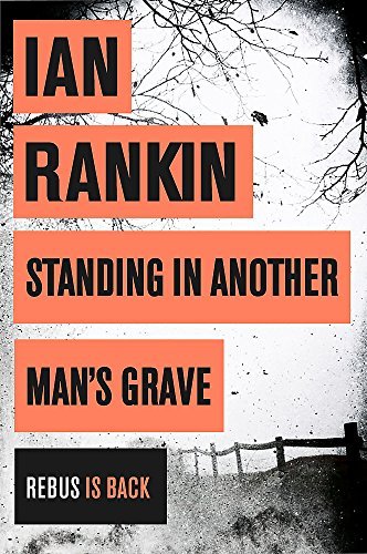 Standing in Another Man's Grave (Inspector Rebus Series #18) - Ian Rankin