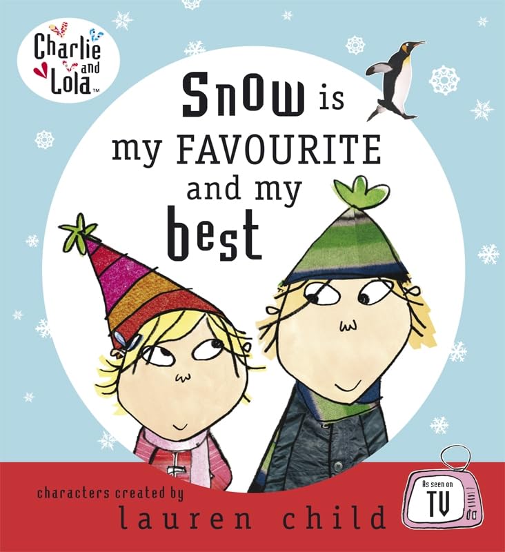 Snow is My Favourite and My Best (Charlie & Lola) - Lauren Child