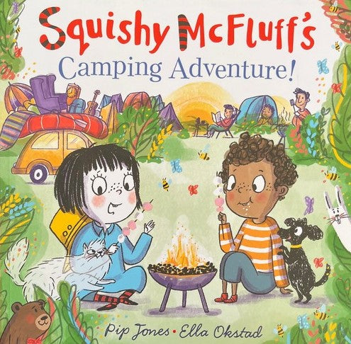 Squishy Mcfluff's Camping Adventure! - Pip Jones