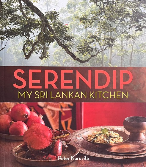 Serendip My Sri Lankan Kitchen - Peter Kuruvita