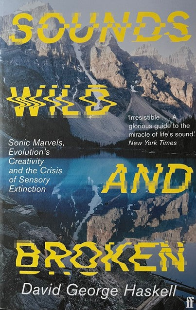 Sounds Wild and Broken - David George Haskell