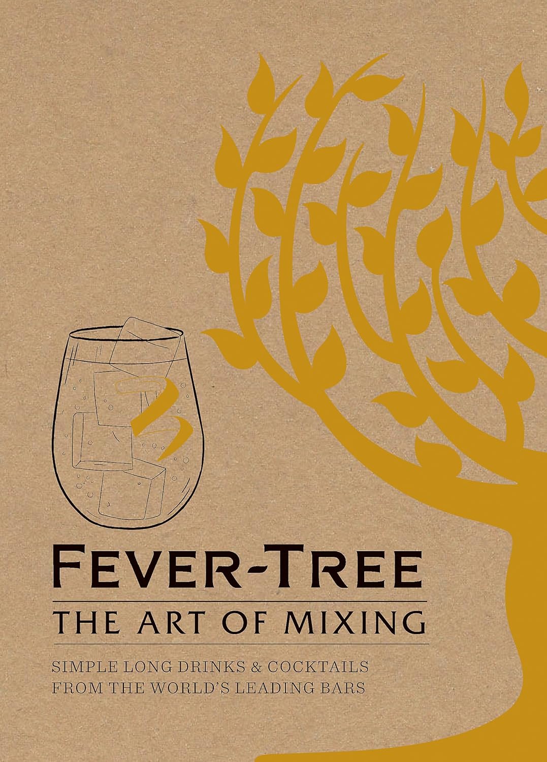 The Art of Mixing: Simple long drinks & cocktails from the world's leading bars - Fever Tree