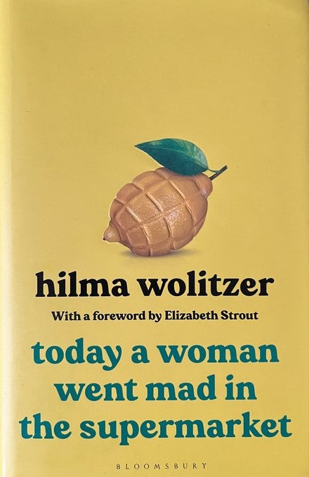 Today a Woman Went Mad in the Supermarket - Hilma Wolitzer