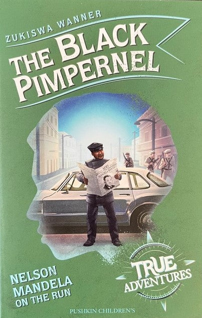 The Black Pimpernel: Nelson Mandela on the Run - Zukiswa Wanner