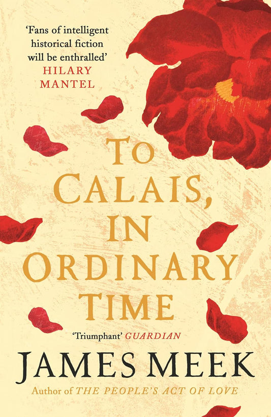 To Calais, in Ordinary Time - James Meek