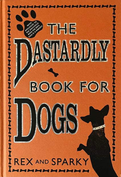 The Dastardly Book for Dogs - Anita Serwacki | Chris Pauls | Janet Ginsburg | Joe Garden | Scott Sherman