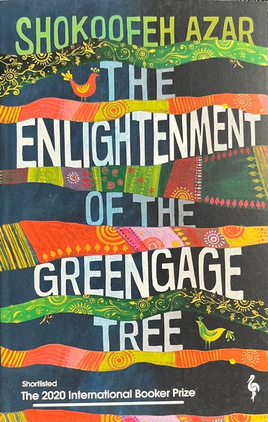 The Enlightenment of the Greengage Tree - Shokoofeh Azar