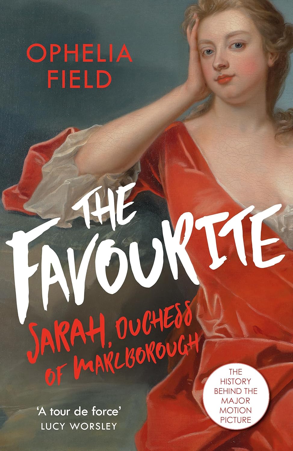The Favourite: The Life of Sarah, Duchess of Marlborough - Ophelia Field