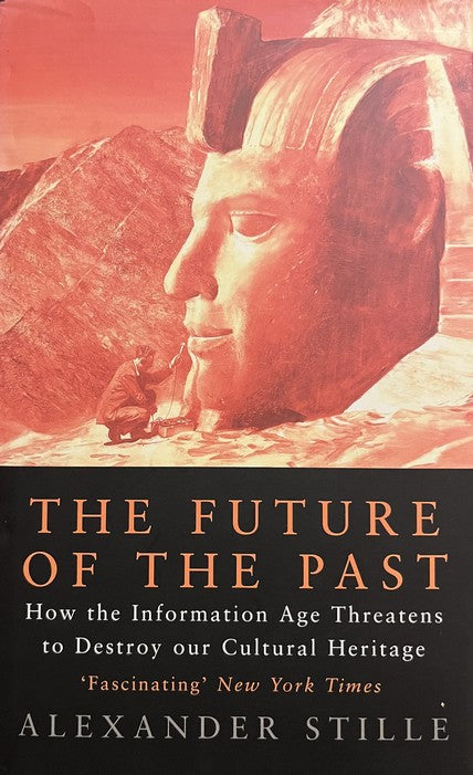 The Future of the Past - Alexander Stille