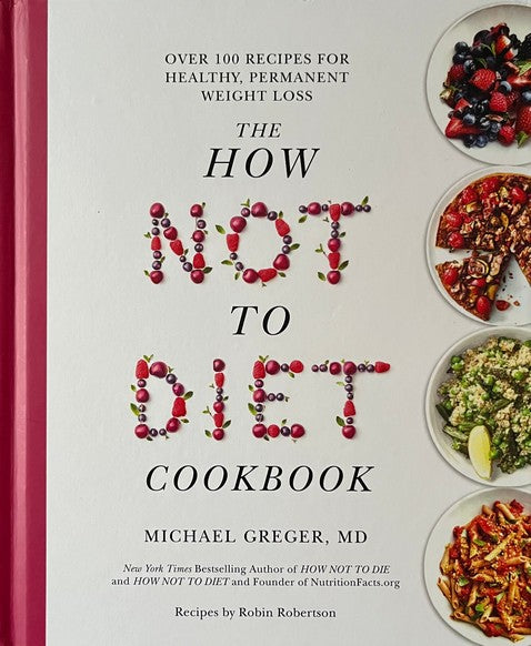 The How Not To Diet Cookbook - Michael Greger