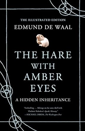 The Hare With Amber Eyes: The Illustrated Edition - Edmund De Waal