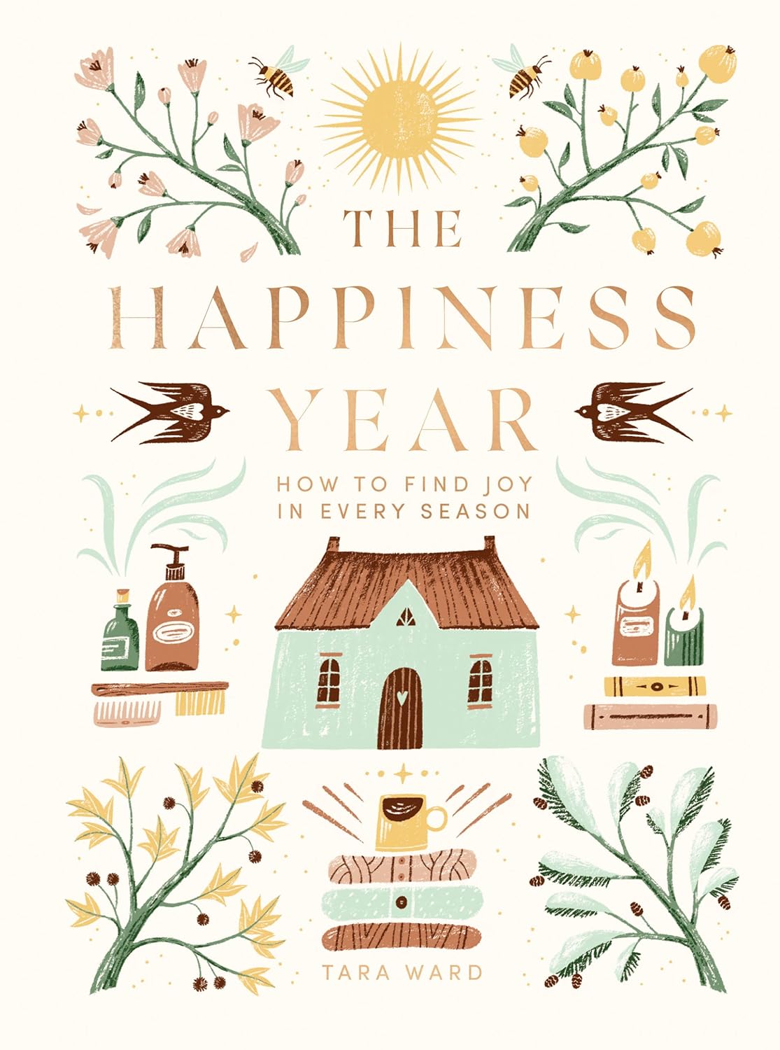 The Happiness Year: How to Find Joy in Every Season - Tara Ward
