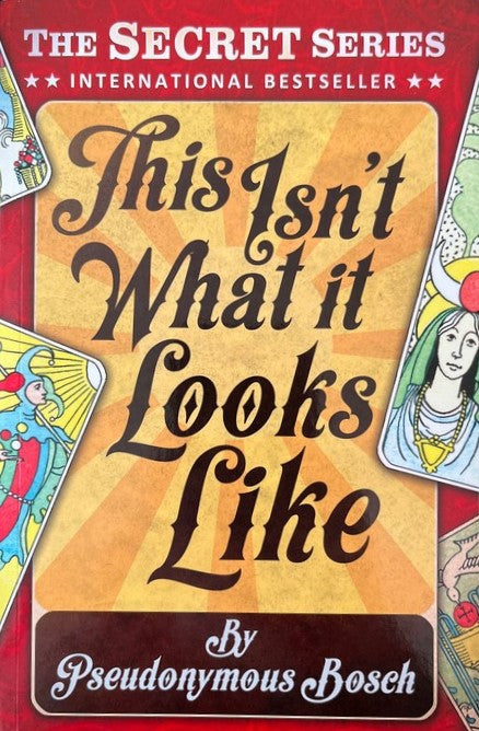 This Isn't What it Looks Like - Pseudonymous Bosch