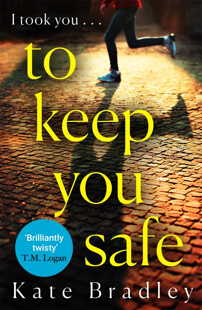 To Keep You Safe - Kate Bradley